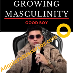 Growing Masculinity